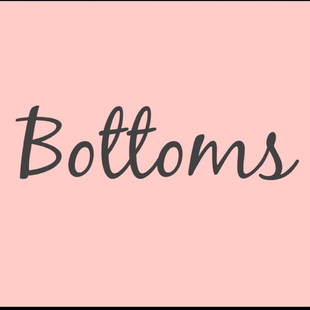 Bottoms!